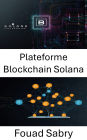 Plateforme Blockchain Solana: Création d'applications décentralisées avec des performances et une sécurité élevées