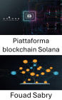 Piattaforma blockchain Solana: Creazione di applicazioni decentralizzate con elevate prestazioni e sicurezza