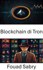 Blockchain di Tron: Potenziamento delle applicazioni decentralizzate e delle risorse digitali
