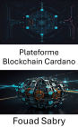 Plateforme Blockchain Cardano: Renforcer la gouvernance décentralisée grâce à une innovation évolutive et des protocoles transparents