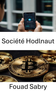 Title: Société Hodlnaut: L'avenir de la finance décentralisée et l'innovation autour des stablecoins, Author: Fouad Sabry