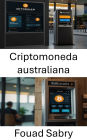Criptomoneda australiana: El auge de los activos digitales y la tecnología blockchain en Australia