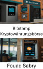 Bitstamp Kryptowährungsbörse: Die Zukunft des digitalen Währungsumtauschs erkunden