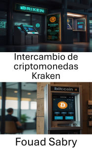 Title: Intercambio de criptomonedas Kraken: Una guía completa para navegar por el comercio y la seguridad de activos digitales, Author: Fouad Sabry