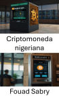 Criptomoneda nigeriana: Explorando la innovación blockchain y la libertad financiera en África