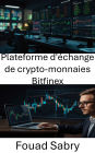 Plateforme d'échange de crypto-monnaies Bitfinex: Dévoiler les secrets du trading mondial de cryptomonnaies et de la liquidité des actifs numériques