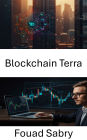 Blockchain Terra: Débloquer la finance décentralisée grâce aux protocoles NextGen et à l'accès mondial