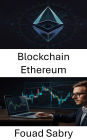 Blockchain Ethereum: L'évolution des contrats intelligents et des applications décentralisées