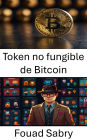 Token no fungible de Bitcoin: Explorando el futuro del arte digital y la propiedad