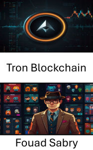Title: Tron Blockchain: Stärkung dezentraler Anwendungen und digitaler Assets, Author: Fouad Sabry