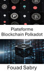 Plateforme Blockchain Polkadot: Un guide complet sur l'interopérabilité de la blockchain et les réseaux décentralisés de nouvelle génération