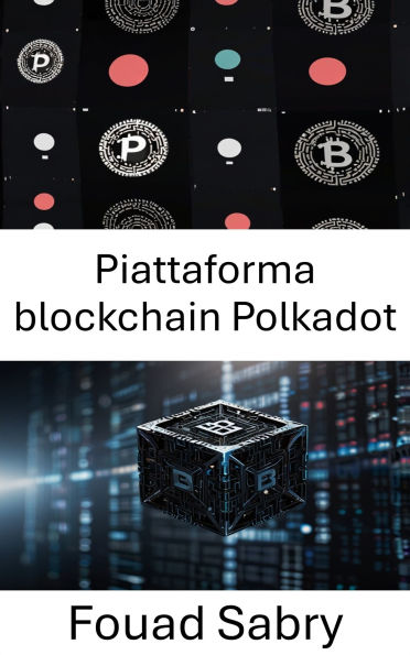 Piattaforma blockchain Polkadot: Una guida completa all'interoperabilità blockchain e alle reti decentralizzate di prossima generazione