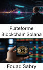 Plateforme Blockchain Solana: Solutions de trading décentralisées pour applications cryptographiques évolutives