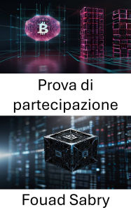 Title: Prova di partecipazione: Sbloccare il futuro dei modelli di consenso blockchain, Author: Fouad Sabry