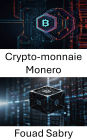 Crypto-monnaie Monero: Dévoiler l'avenir des transactions numériques privées