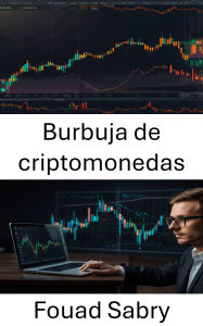 Title: Burbuja de criptomonedas: El auge y la caída de los sueños DeFi y las fortunas digitales, Author: Fouad Sabry