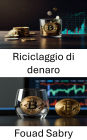 Riciclaggio di denaro: Tracciare le ombre digitali della ricchezza illecita