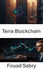 Terra Blockchain: Desbloqueo de las finanzas descentralizadas con protocolos de última generación y acceso global