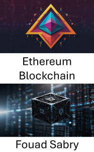 Title: Ethereum Blockchain: A Guide to Smart Contracts and Decentralized Applications, Author: Fouad Sabry