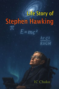 Title: Life Story of Stephen Hawking, Author: IC Chako