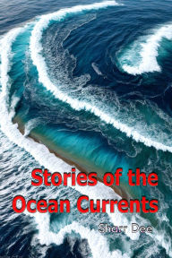Title: Stories of the Ocean Currents, Author: Sharr Dee