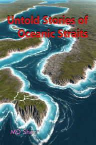 Title: Untold Stories of Oceanic Straits, Author: MD Sharr