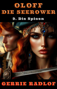 Title: Die Spioen: 'n Kaapse seerower avontuur, Boek 9, Author: Gerrie Radlof