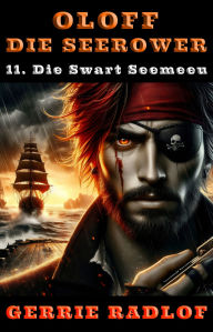 Title: Die Swart Seemeeu: 'n Kaapse seerower avontuur, Boek 11, Author: Gerrie Radlof