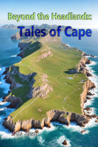 Title: Beyond the Headlands: Tales of Cape, Author: MD Shar