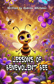 Title: Lessons of Benevolent Bee, Author: Andrew Whitaker