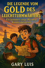 Title: Die Legende vom Gold des Leuchtturmwärters, Author: Gary Luis
