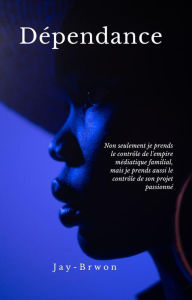 Title: Dépendance, Author: Jaybrown