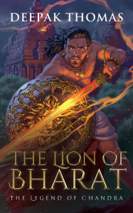 Title: The Lion of Bharat (The Legend of Chandra, #1), Author: Deepak Thomas