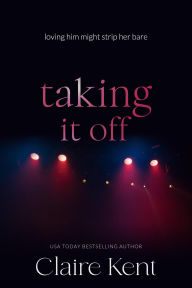 Title: Taking it Off, Author: Claire Kent
