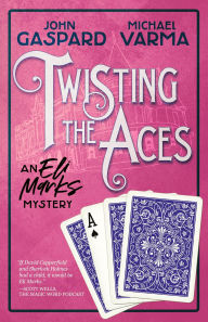 Title: Twisting the Aces (The Eli Marks Mystery Series, #10), Author: John Gaspard