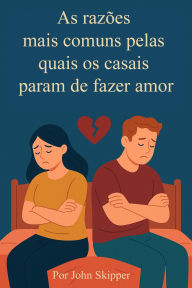 Title: As razões mais comuns pelas quais os casais param de fazer amor, Author: John Skipper