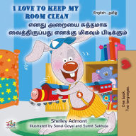 Title: I Love to Keep My Room Clean ???? ????? ???????? ????????????? ?????? ??????? ??????????. (English Tamil Bilingual Collection), Author: Shelley Admont