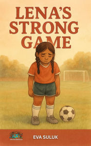 Title: Lena's Strong Game (Where Dignity Grows, #18), Author: Eva Suluk