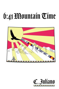 Title: 6:41 Mountain Time, Author: C. Juliano