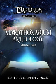 Title: Marathonarium Anthology Volume II, Author: Editor Stephen Zimmer