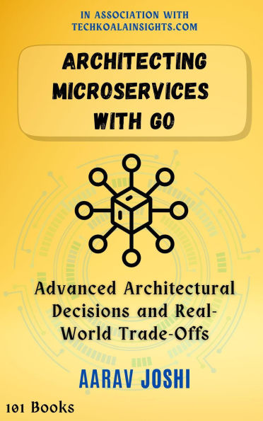 Architecting Microservices with Go: Advanced Architectural Decisions and Real-World Trade-Offs