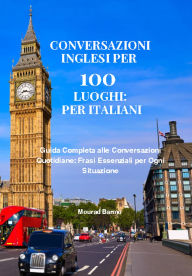 Title: Conversazioni inglesi per 100 luoghi: per italiani, Author: Mourad Barmo