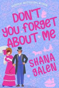 Title: Don't You Forget About Me, Author: Shana Galen