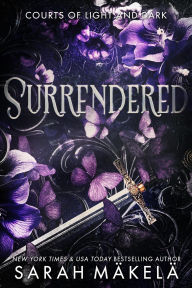 Title: Surrendered (Courts of Light and Dark, #2), Author: Sarah Makela
