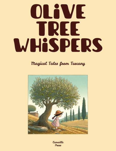 Olive Tree Whispers: Magical Tales from Tuscany