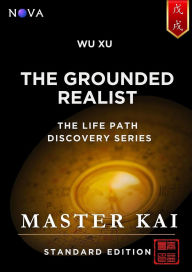 Title: Wu Xu - The Grounded Realist (Life Path Discovery Series (Standard Edition)), Author: Master Kai