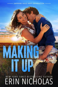 Title: Making It Up (Sapphire Falls Next Generation, #2), Author: Erin Nicholas