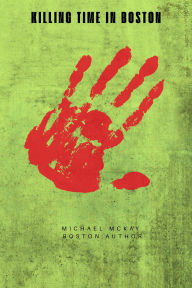 Title: Killing Time in Boston, Author: Michael McKay