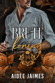 Title: Brute koning (De Zeven Dodelijke Sinacores, #7), Author: Aidèe Jaimes