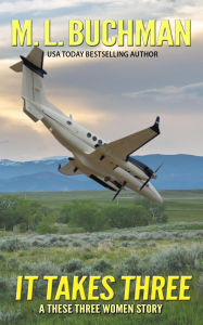 Title: It Takes Three (These Three Women, #2), Author: M. L. Buchman